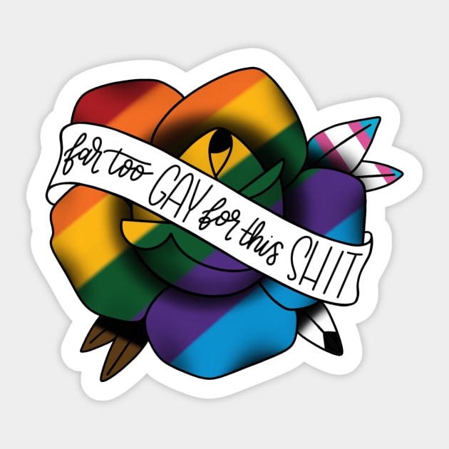 Far too gay for this shit Sticker by AshleyNikkiB